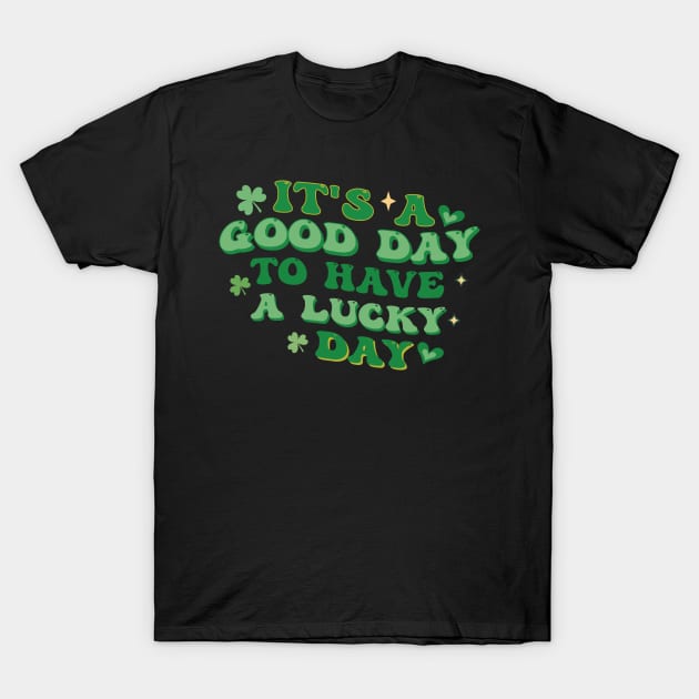 It's a good day to have lucky day T-Shirt by MZeeDesigns